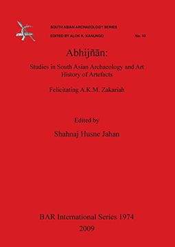 portada Abhijñān: Studies in South Asian Archaeology and art History of Artefacts. Felicitating A. K. M. Zakariah. (Bar International Series) (en Inglés)