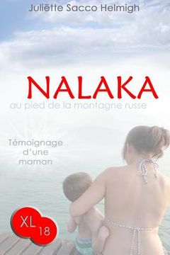 portada Nalaka - au pied de la montagne russe: Temoignage d'une maman (en Francés)