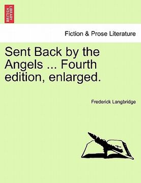 portada sent back by the angels ... fourth edition, enlarged. (en Inglés)
