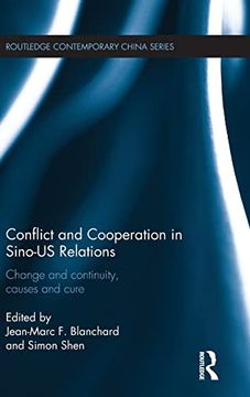 portada Conflict and Cooperation in Sino-Us Relations: Change and Continuity, Causes and Cures (Routledge Contemporary China Series) (en Inglés)