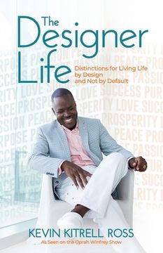 portada The Designer Life: Distinctions for Living Life by Design and Not by Default (en Inglés)