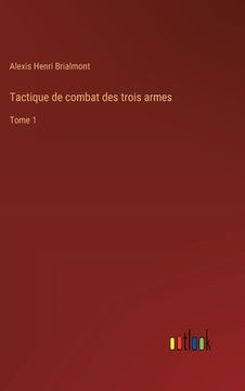 portada Tactique de combat des trois armes: Tome 1 (en Francés)