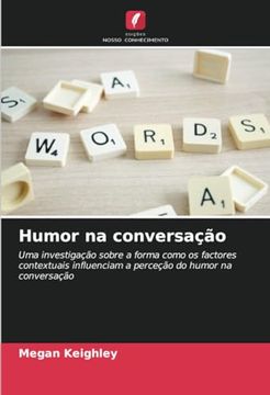 portada Humor na Conversação: Uma Investigação Sobre a Forma Como os Factores Contextuais Influenciam a Perceção do Humor na Conversação