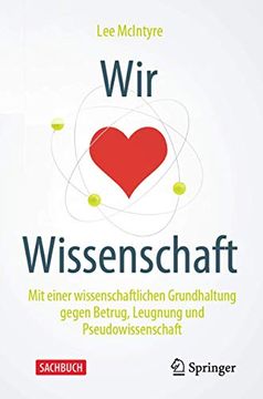 portada Wir Lieben Wissenschaft: Mit Einer Wissenschaftlichen Grundhaltung Gegen Betrug, Leugnung und Pseudowissenschaft (en Alemán)