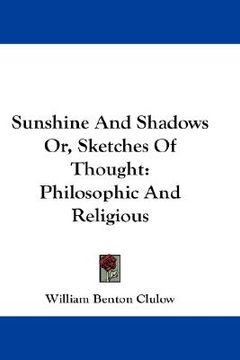 portada sunshine and shadows or, sketches of thought: philosophic and religious