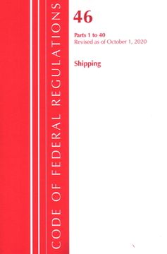portada Code of Federal Regulations, Title 46 Shipping 1-40, Revised as of October 1, 2020 (en Inglés)