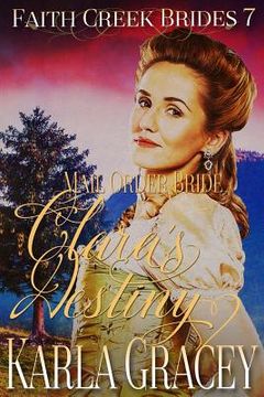 portada Mail Order Bride - Clara's Destiny: Clean and Wholesome Historical Western Mail Order Bride Inspirational Romance (en Inglés)