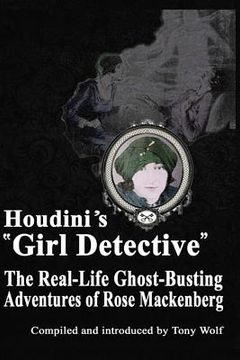 portada Houdini's Girl Detective: The Real-Life Ghost-Busting Adventures of Rose Mackenberg (en Inglés)
