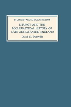 portada liturgy and the ecclesiastical history of late anglo-saxon england: four studies (in English)