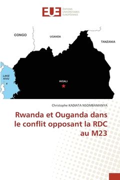 portada Rwanda et Ouganda dans le conflit opposant la RDC au M23 (en Francés)
