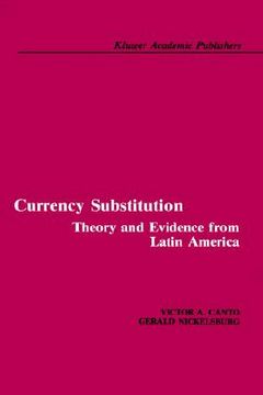portada currency substitution: theory and evidence from latin america