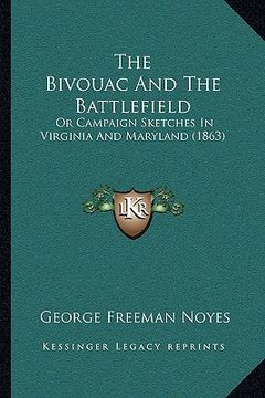 portada the bivouac and the battlefield: or campaign sketches in virginia and maryland (1863) (en Inglés)