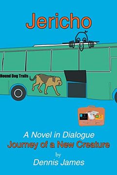 portada Jericho: A Novel in Dialogue: Journey of a new Creature (en Inglés)