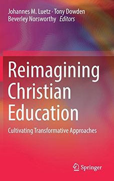 portada Reimagining Christian Education: Cultivating Transformative Approaches (en Inglés)
