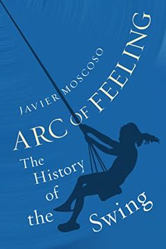 portada Arc of Feeling: The History of the Swing (en Inglés)