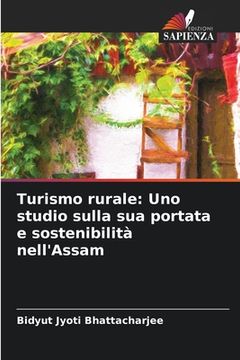 portada Turismo rurale: Uno studio sulla sua portata e sostenibilità nell'Assam (en Italiano)