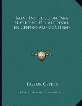 portada breve instruccion para el cultivo del algodon, en centro-america (1864)