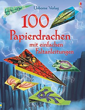 portada 100 Papierdrachen mit Einfachen Faltanleitungen: Mit Heraustrennbaren Motivbögen (en Alemán)