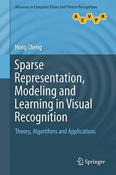 portada Sparse Representation, Modeling and Learning in Visual Recognition: Theory, Algorithms and Applications (Advances in Computer Vision and Pattern Recognition)
