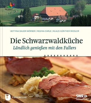 portada Die Schwarzwaldküche: Ländlich genießen mit den Fallers (en Alemán)