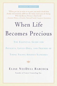 portada When Life Becomes Precious: The Essential Guide for Patients, Loved Ones, and Friends of Those Facing Serious Illnesses (en Inglés)