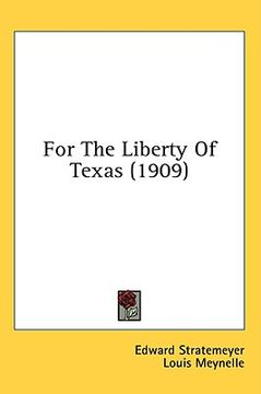 portada for the liberty of texas (1909) (en Inglés)