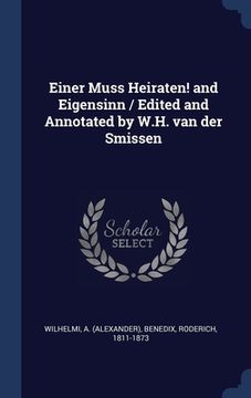 portada Einer Muss Heiraten! and Eigensinn / Edited and Annotated by W.H. van der Smissen