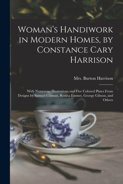 portada Woman's Handiwork in Modern Homes, by Constance Cary Harrison; With Numerous Illustrations and Five Colored Plates From Designs by Samuel Colman, Rosi (in English)