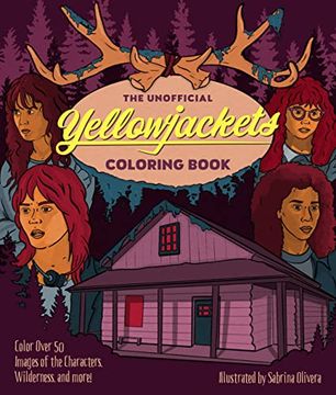 portada The Unofficial Yellowjackets Coloring Book: Color Over 50 Images of the Characters, Wilderness, and More! (in English)