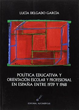portada Politica Educativa y Orientacion Escolar y Profesional en España Entre 1939 y 1968