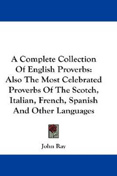 portada a complete collection of english proverbs: also the most celebrated proverbs of the scotch, italian, french, spanish and other languages