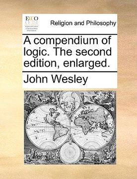 portada a compendium of logic. the second edition, enlarged. (in English)