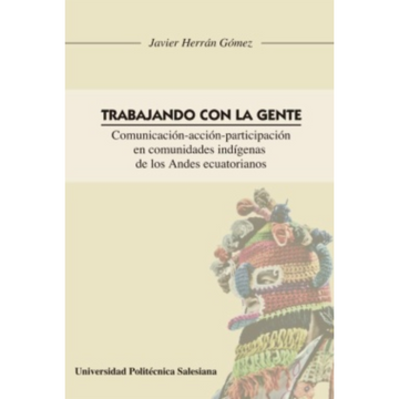 portada Trabajando con la gente: comunicación-acción-participación en comunidades indígenas de los Andes ecuatorianos