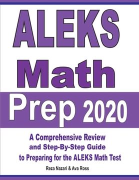 portada ALEKS Math Prep 2020: A Comprehensive Review and Step-By-Step Guide to Preparing for the ALEKS Math Test (en Inglés)