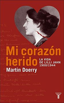 portada Mi Corazon Herido. La Vida de Lilli Jahn, 1900-1944 (Biografías) (in Spanish)