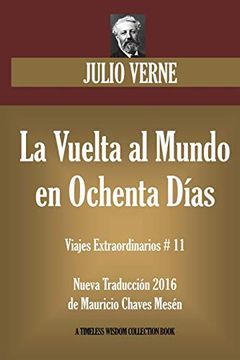 portada La Vuelta al Mundo en Ochenta Días: Nueva Traducción 2016 de su Original Francés. (Timeless Wisdom Collection) (in Spanish)