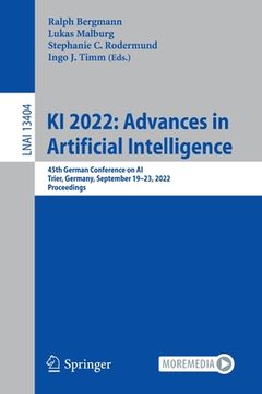 portada KI 2022: Advances in Artificial Intelligence: 45th German Conference on Ai, Trier, Germany, September 19-23, 2022, Proceedings (en Inglés)