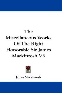 portada the miscellaneous works of the right honorable sir james mackintosh v3