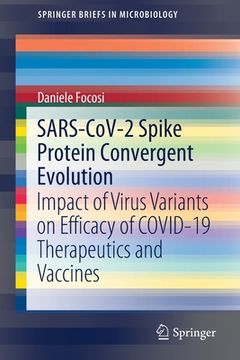 portada Sars-Cov-2 Spike Protein Convergent Evolution: Impact of Virus Variants on Efficacy of Covid-19 Therapeutics and Vaccines (en Inglés)