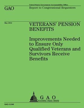 portada Veterans' Pension Benefits: Improvements Needed to Ensure Only Qualified Veterans and Survivors Recieve Benefits (en Inglés)