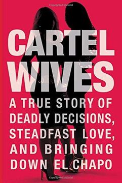 portada Cartel Wives: A True Story of Deadly Decisions, Steadfast Love, and Bringing Down El Chapo (en Inglés)