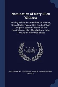 portada Nomination of Mary Ellen Withrow: Hearing Before the Committee on Finance, United States Senate, One Hundred Third Congress, Second Session, on the No (en Inglés)