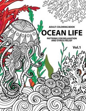 portada Ocean Life: Ocean Coloring Books for Adults A Blue Dream Adult Coloring Book Designs (Sharks, Penguins, Crabs, Whales, Dolphins an