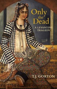 portada Only the Dead: A Levantine Tragedy (en Inglés)