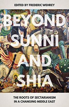 portada Beyond Sunni and Shia: The Roots of Sectarianism in a Changing Middle East