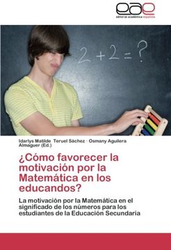 portada ¿Cómo favorecer la motivación por la Matemática en los educandos?: La motivación por la Matemática en el significado de los números para los estudiantes de la Educación Secundaria