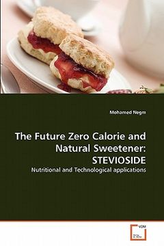 portada the future zero calorie and natural sweetener: stevioside (en Inglés)