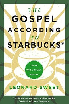 portada The Gospel According to Starbucks: Living With a Grande Passion (en Inglés)