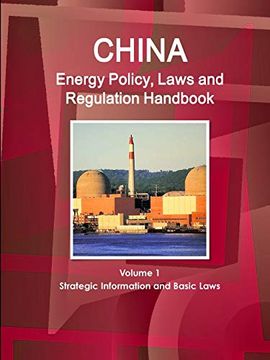 portada China Energy Policy, Laws and Regulation Handbook Volume 1 Strategic Information and Basic Laws (World Business and Investment Library) (en Inglés)