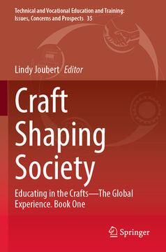 portada Craft Shaping Society: Educating in the Crafts--The Global Experience. Book One